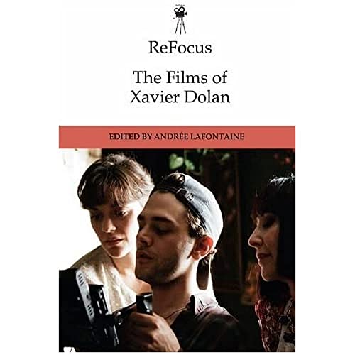 Imagen de archivo de Refocus the Films of Xavier Dolan ReFocus The International Directors Series a la venta por PBShop.store US