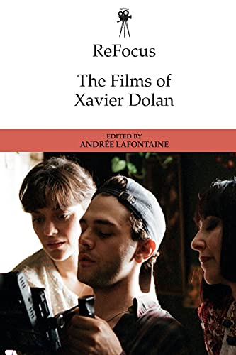 9781474444583: Refocus: The Films of Xavier Dolan (Refocus: The International Directors)