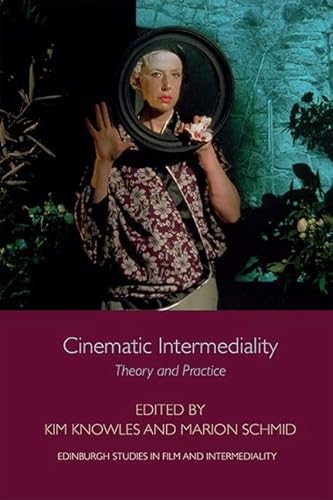 Stock image for Cinematic Intermediality: Theory and Practice (Edinburgh Studies in Film and Intermediality) for sale by Books From California
