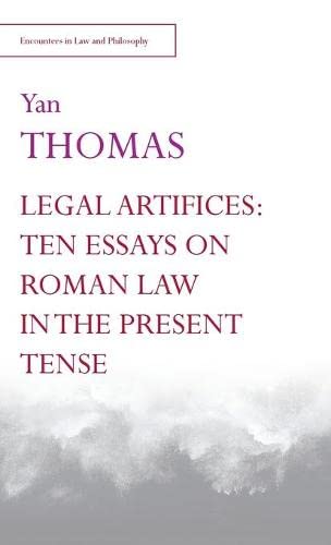 Imagen de archivo de Legal Artifices: Ten Essays on Roman Law in the Present Tense (Encounters in Law & Philosophy) a la venta por Ria Christie Collections
