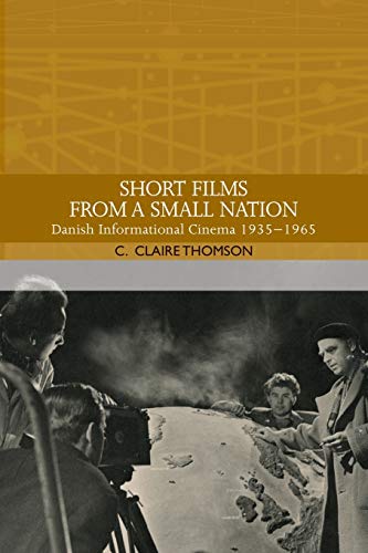 Stock image for Short Films from a Small Nation Danish Informational Cinema 1935 1965 Traditions in World Cinema for sale by PBShop.store US