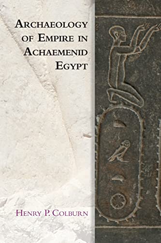 9781474452373: Archaeology of Empire in Achaemenid Egypt (Edinburgh Studies in Ancient Persia)