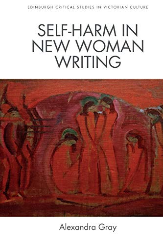 9781474452427: Self-Harm in New Woman Writing (Edinburgh Critical Studies in Victorian Culture)