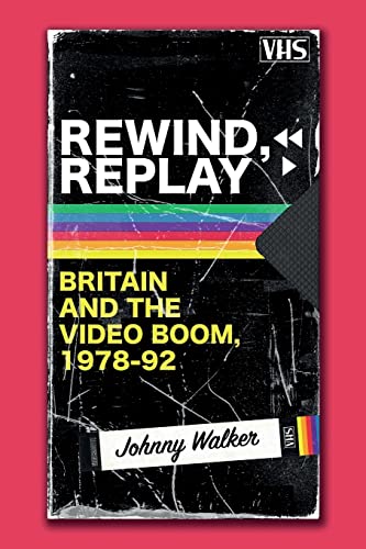 Stock image for Rewind, Replay: Britain and the Video Boom, 1978-92 for sale by WorldofBooks