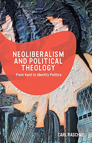 Beispielbild fr Neoliberalism and Political Theology zum Verkauf von Blackwell's