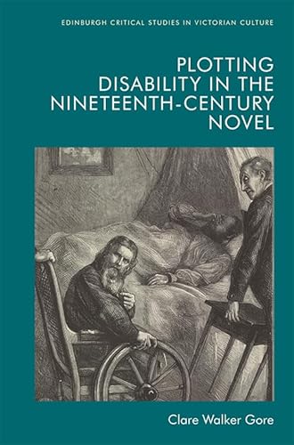 Beispielbild fr Plotting Disability in the Nineteenth-Century Novel zum Verkauf von Blackwell's