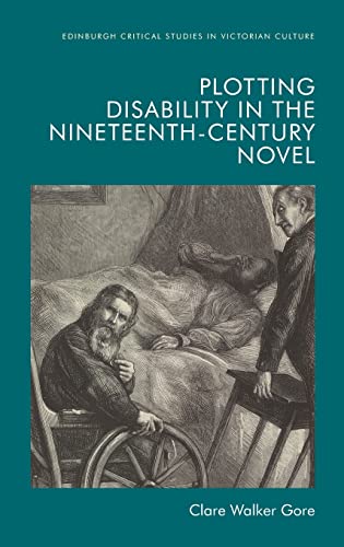 9781474455015: Plotting Disability in the Nineteenth-Century Novel (Edinburgh Critical Studies in Victorian Culture)