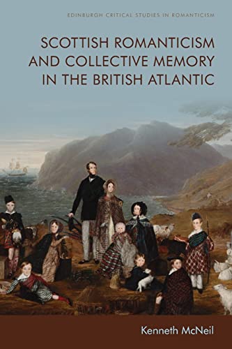 Imagen de archivo de Scottish Romanticism and Collective Memory in the British Atlantic a la venta por Blackwell's