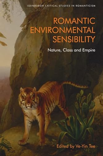 Stock image for Romantic Environmental Sensibility: Nature, Class and Empire (Edinburgh Critical Studies in Romanticism) for sale by GF Books, Inc.