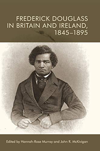 Beispielbild fr Frederick Douglass in Britain and Ireland, 1845-1895 zum Verkauf von Blackwell's