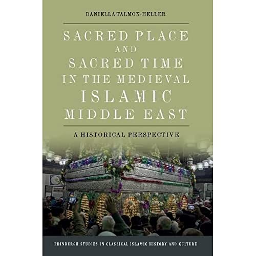 Beispielbild fr Sacred Place and Sacred Time in the Medieval Islamic Middle East zum Verkauf von Blackwell's