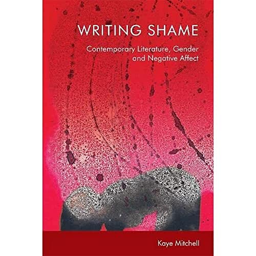 Stock image for Writing Shame Gender, Contemporary Literature and Negative Affect for sale by PBShop.store US