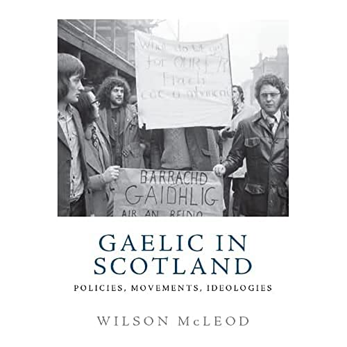 9781474462396: Gaelic in Scotland: Policies, Movements, Ideologies