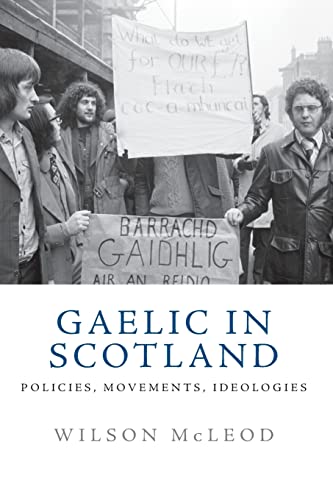 9781474462402: Gaelic in Scotland: Policies, Movements, Ideologies