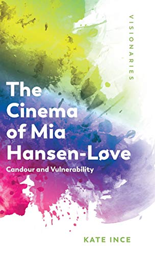 Beispielbild fr The Cinema of Mia Hansen-L ve: Candour and Vulnerability (Visionaries: Thinking Through Female Filmmakers) zum Verkauf von Books From California