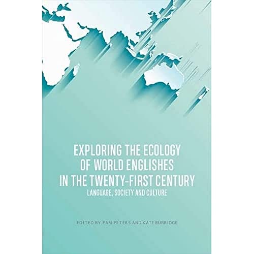 9781474462860: Exploring the Ecology of World Englishes in the Twenty-First Century: Language, Society and Culture
