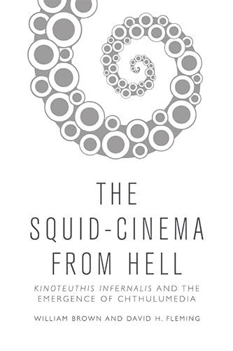 Imagen de archivo de Squid Cinema from Hell: The Emergence of Chthulumedia a la venta por Chiron Media