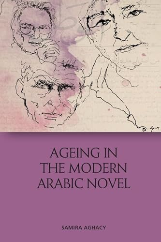 Beispielbild fr Ageing in the Modern Arabic Novel zum Verkauf von Blackwell's