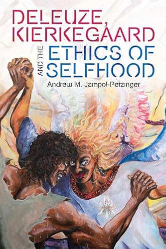 Beispielbild fr Deleuze, Kierkegaard and the Ethics of Selfhood zum Verkauf von Blackwell's