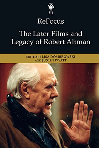 9781474478861: Refocus: The Later Films and Legacy of Robert Altman (ReFocus: The American Directors Series)