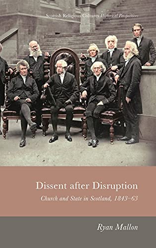 Stock image for Dissent after Disruption Church and State in Scotland, 1843-63 for sale by TextbookRush
