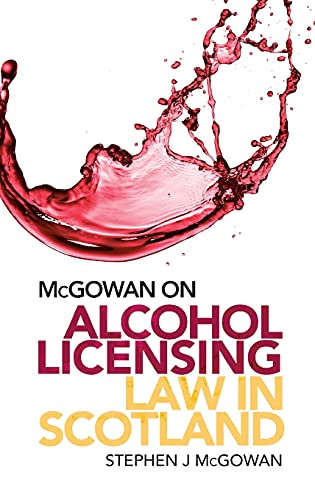 Imagen de archivo de McGowan on Alcohol Licensing Law in Scotland: A Practical Guide a la venta por Brook Bookstore