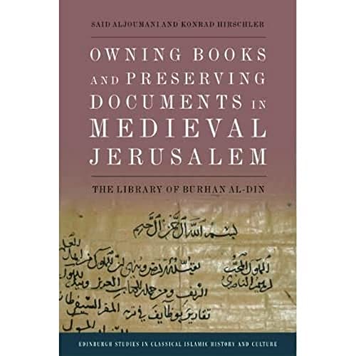 Beispielbild fr Owning Books and Preserving Documents in Medieval Jerusalem: The Library of Burhan Al-Din (Edinburgh Studies in Classical Islamic History and Culture) zum Verkauf von Monster Bookshop