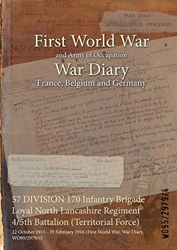 9781474530453: 57 DIVISION 170 Infantry Brigade Loyal North Lancashire Regiment 4/5th Battalion (Territorial Force): 22 October 1915 - 29 February 1916 (First World War, War Diary, WO95/2979/4)