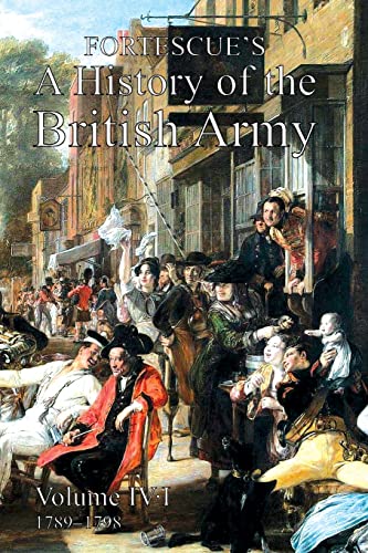 9781474535441: FORTESCUE'S HISTORY OF THE BRITISH ARMY: VOLUME IV PART 1