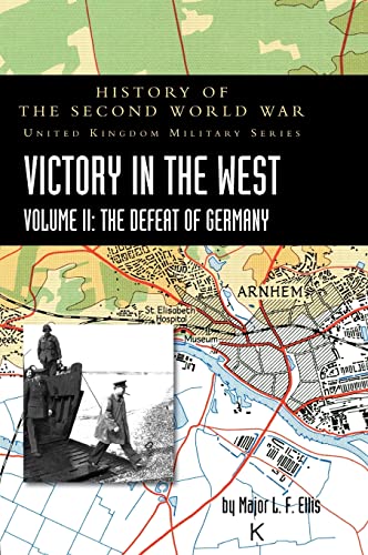 9781474537339: Victory in the West Volume II: History of the Second World War: United Kingdom Military Series: Official Campaign History