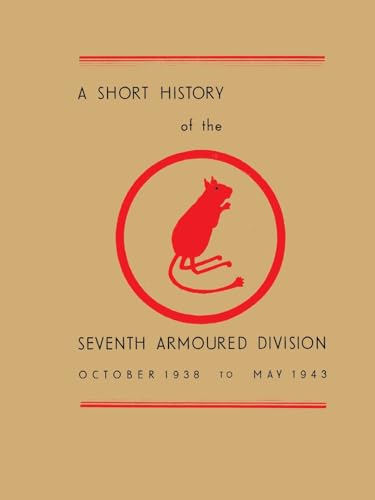 Beispielbild fr A Short History of the Seventh Armoured Division: October 1938 - May 1943 zum Verkauf von California Books