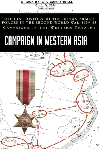 Stock image for Campaign in Western Asia: Official History of the Indian Armed Forces in the Second World War 1939-45 Campaigns in the Western Theatre for sale by California Books