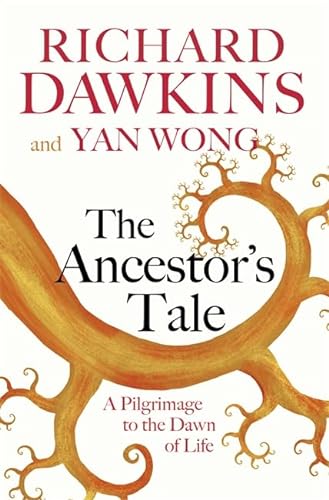 The Ancestor's Tale: A Pilgrimage to the Dawn of Life >>>> A BEAUTIFUL SIGNED UK UPDATED EDITION HARDBACK - FIRST PRINTING THUS <<<< - Richard Dawkins; Yan Wong