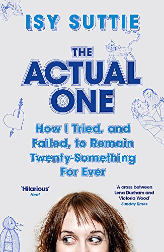 Stock image for The Actual One: How I tried, and failed, to remain twenty-something for ever for sale by AwesomeBooks