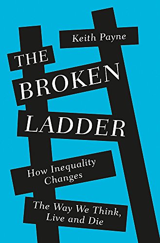 Beispielbild fr The Broken Ladder: How Inequality Changes the Way We Think, Live and Die zum Verkauf von WorldofBooks