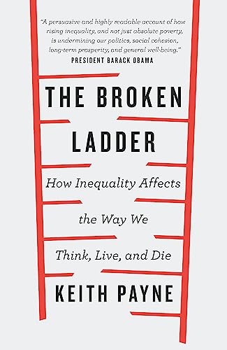 Beispielbild fr The Broken Ladder: How Inequality Changes the Way We Think, Live and Die zum Verkauf von WorldofBooks