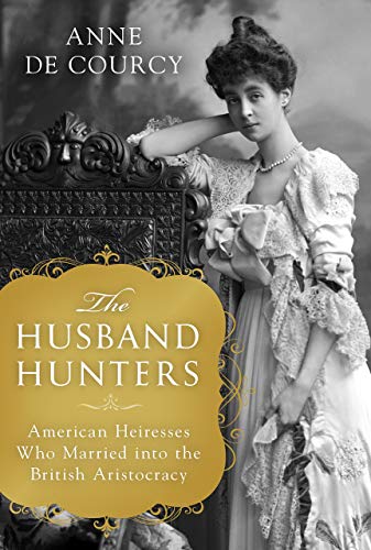 Stock image for The Husband Hunters : Social Climbing in London and New York for sale by Better World Books