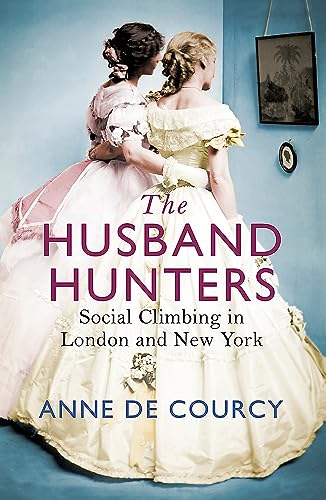Beispielbild fr The Husband Hunters : Social Climbing in London and New York zum Verkauf von Better World Books: West
