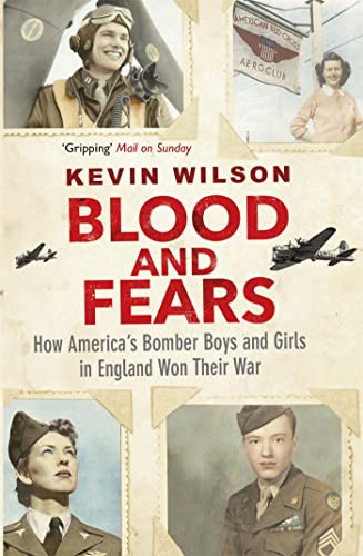 Beispielbild fr Blood and Fears: How America's Bomber Boys and Girls in England Won their War zum Verkauf von Wonder Book