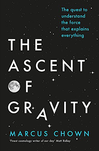 Beispielbild fr The Ascent of Gravity: The Quest to Understand the Force that Explains Everything zum Verkauf von WorldofBooks