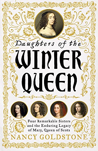 Beispielbild fr Daughters of the Winter Queen: Four Remarkable Sisters, the Crown of Bohemia and the Enduring Legacy of Mary, Queen of Scots zum Verkauf von WorldofBooks