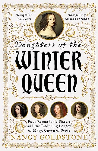 9781474602082: Daughters of the Winter Queen: Four Remarkable Sisters, the Crown of Bohemia and the Enduring Legacy of Mary, Queen of Scots