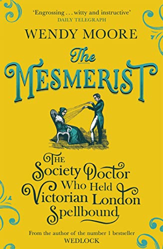 Beispielbild fr The Mesmerist: The Society Doctor Who Held Victorian London Spellbound zum Verkauf von AwesomeBooks