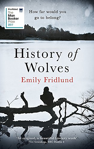 Imagen de archivo de History of Wolves: Shortlisted for the 2017 Man Booker Prize: Emily Fridlund a la venta por WorldofBooks