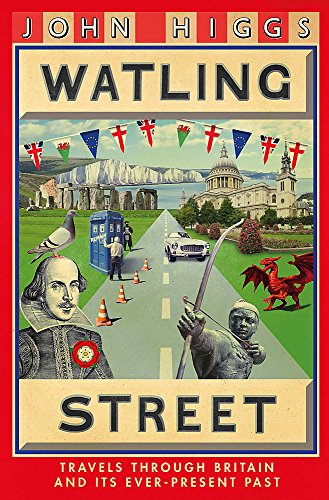 Stock image for Watling Street: Travels Through Britain and Its Ever-Present Past for sale by WorldofBooks