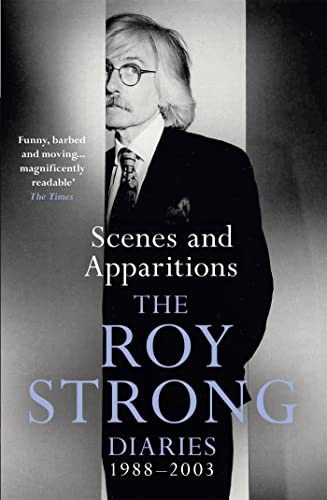 Beispielbild fr Scenes and Apparitions: The Roy Strong Diaries 1988-2003 zum Verkauf von SecondSale