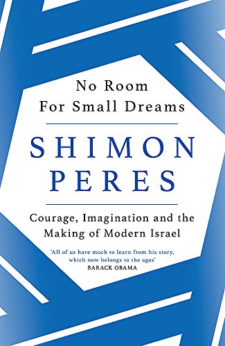 Stock image for No Room for Small Dreams: Courage, Imagination and the Making of Modern Israel [Sep 12, 2017] Peres, Shimon for sale by HPB-Emerald