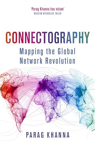 9781474604239: Connectography: Mapping the Global Network Revolution