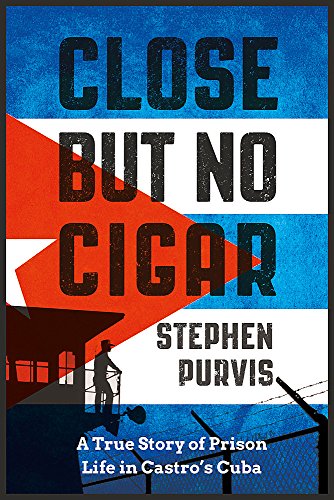 Imagen de archivo de Close But No Cigar: A True Story of Prison Life in Castro's Cuba a la venta por ThriftBooks-Atlanta