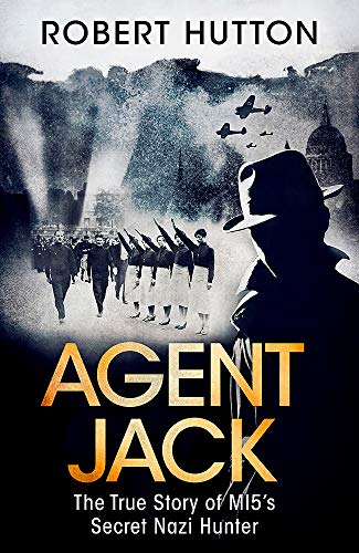 Imagen de archivo de Agent Jack: The True Story of MI5's Secret Nazi Hunter a la venta por Theoria Books